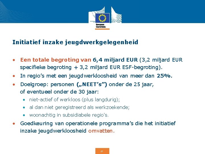 Initiatief inzake jeugdwerkgelegenheid • Een totale begroting van 6, 4 miljard EUR (3, 2