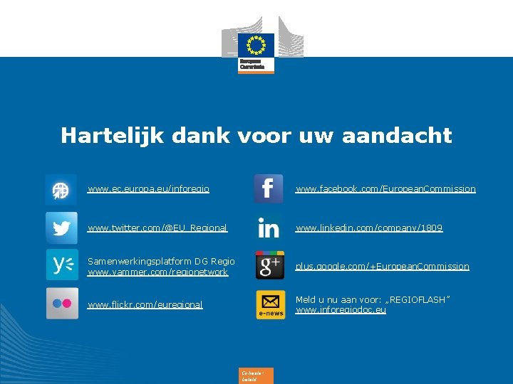 Hartelijk dank voor uw aandacht www. ec. europa. eu/inforegio www. facebook. com/European. Commission www.