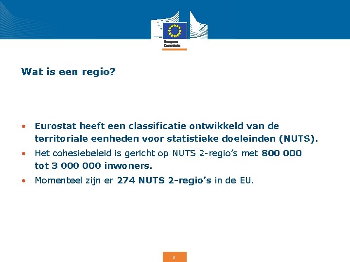 Wat is een regio? • Eurostat heeft een classificatie ontwikkeld van de territoriale eenheden