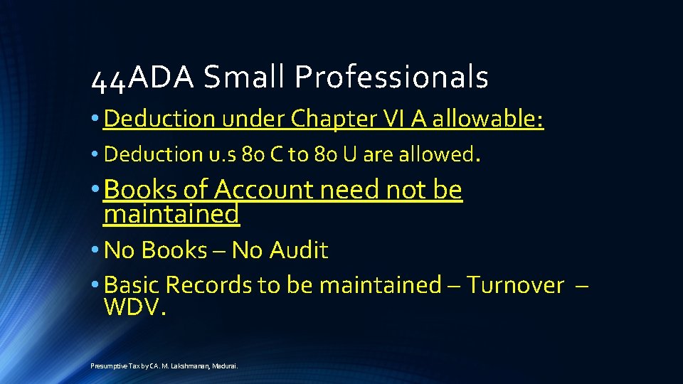 44 ADA Small Professionals • Deduction under Chapter VI A allowable: • Deduction u.