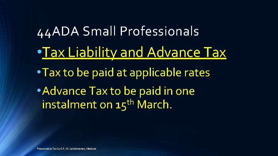 44 ADA Small Professionals • Tax Liability and Advance Tax • Tax to be