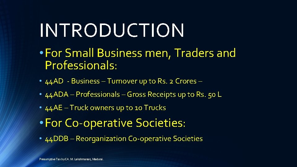 INTRODUCTION • For Small Business men, Traders and Professionals: • 44 AD - Business