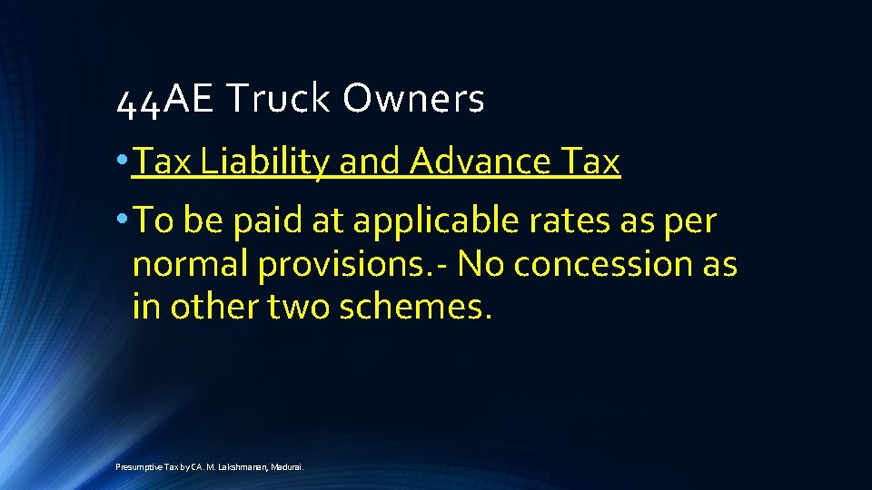 44 AE Truck Owners • Tax Liability and Advance Tax • To be paid