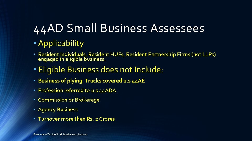 44 AD Small Business Assessees • Applicability • Resident Individuals, Resident HUFs, Resident Partnership