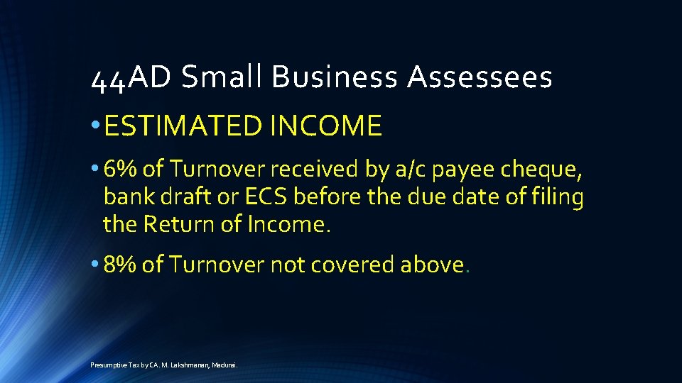 44 AD Small Business Assessees • ESTIMATED INCOME • 6% of Turnover received by