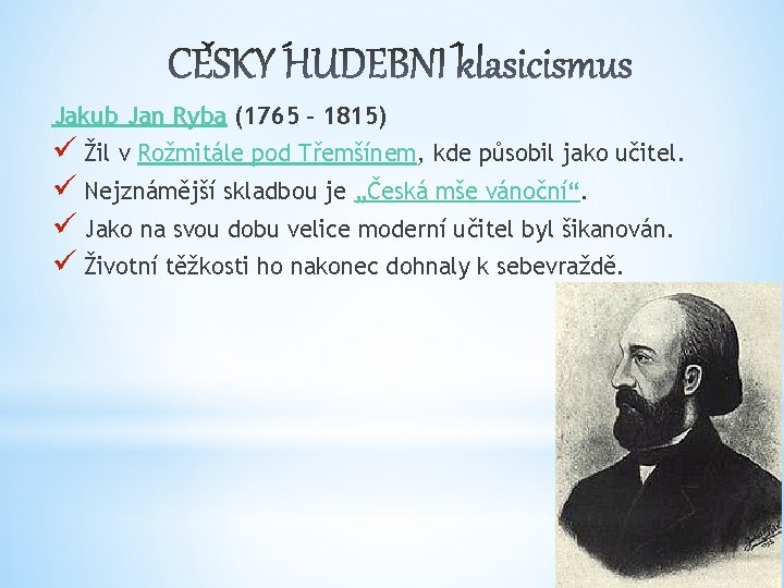 Jakub Jan Ryba (1765 – 1815) ü Žil v Rožmitále pod Třemšínem, kde působil