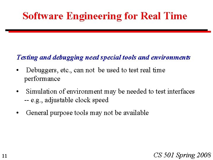 Software Engineering for Real Time Testing and debugging need special tools and environments 11