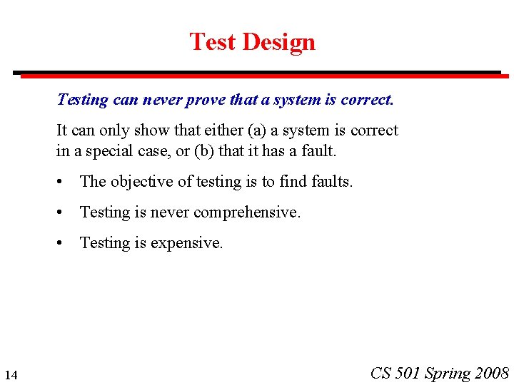 Test Design Testing can never prove that a system is correct. It can only