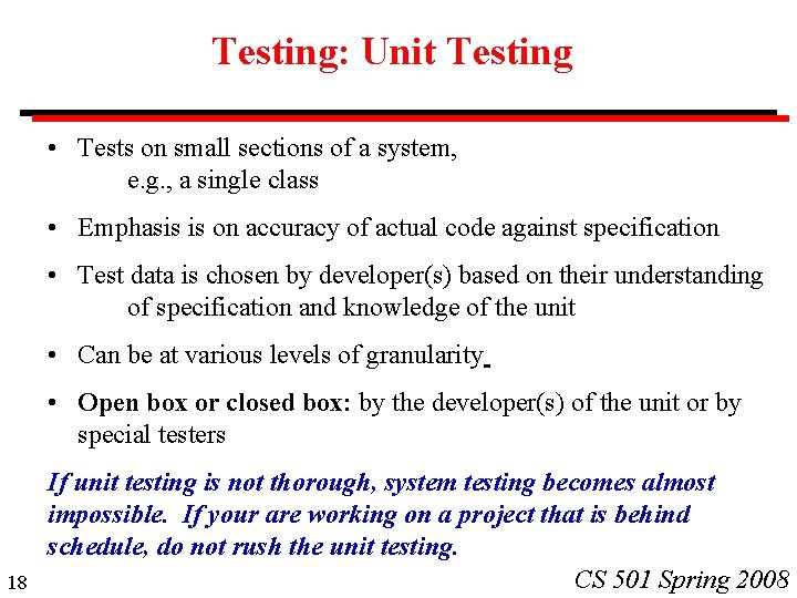 Testing: Unit Testing • Tests on small sections of a system, e. g. ,