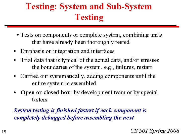 Testing: System and Sub-System Testing • Tests on components or complete system, combining units