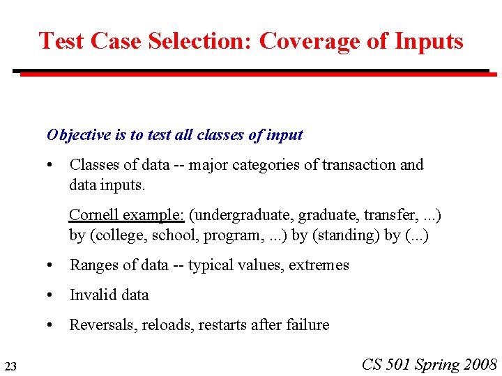 Test Case Selection: Coverage of Inputs Objective is to test all classes of input