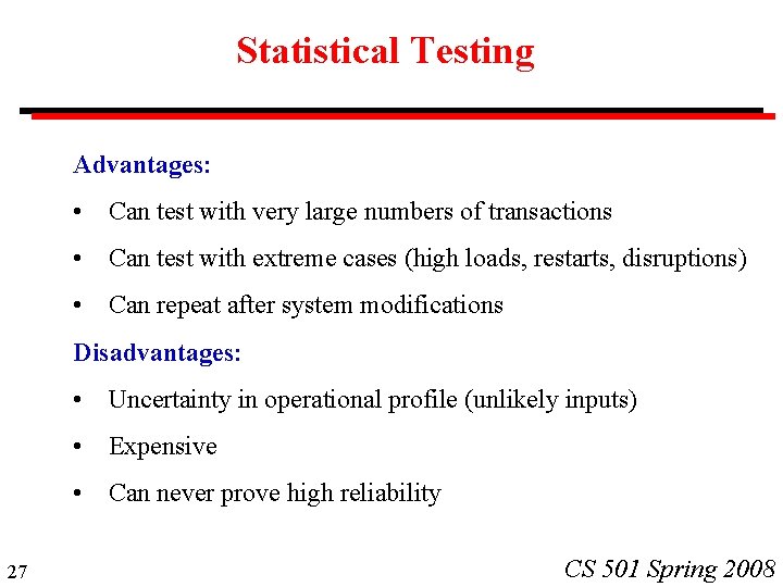 Statistical Testing Advantages: • Can test with very large numbers of transactions • Can