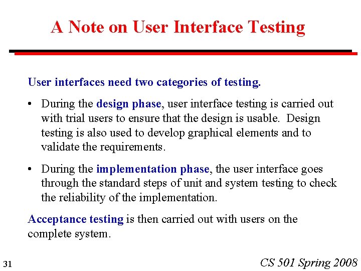 A Note on User Interface Testing User interfaces need two categories of testing. •