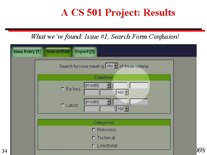 A CS 501 Project: Results What we’ve found: Issue #1, Search Form Confusion! 34