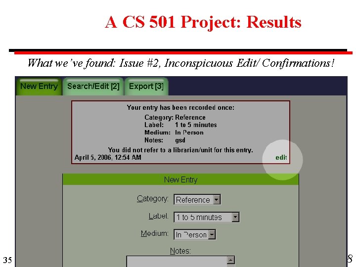 A CS 501 Project: Results What we’ve found: Issue #2, Inconspicuous Edit/ Confirmations! 35