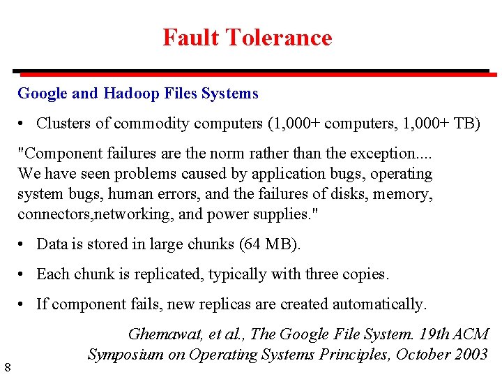 Fault Tolerance Google and Hadoop Files Systems • Clusters of commodity computers (1, 000+