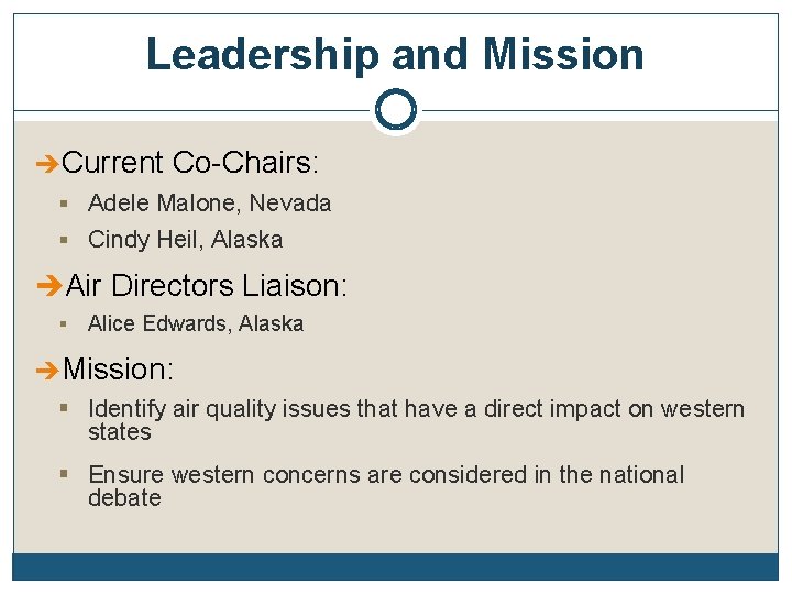 Leadership and Mission Current Co-Chairs: § Adele Malone, Nevada § Cindy Heil, Alaska Air