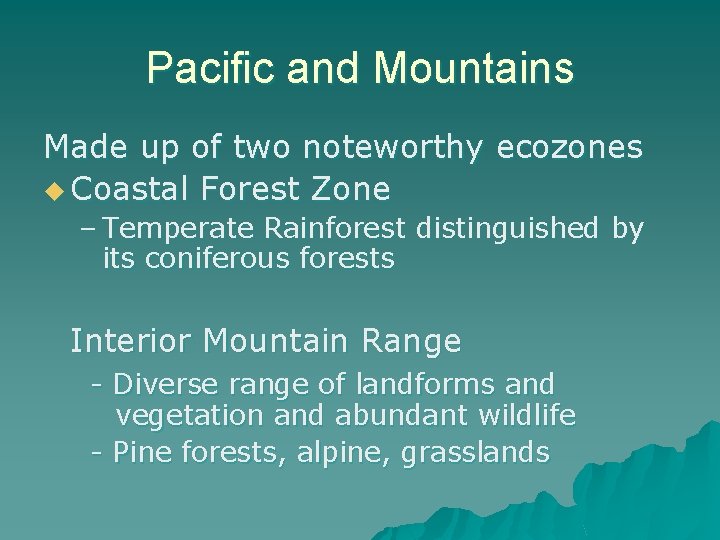 Pacific and Mountains Made up of two noteworthy ecozones u Coastal Forest Zone –