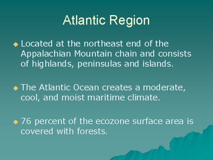 Atlantic Region u u u Located at the northeast end of the Appalachian Mountain