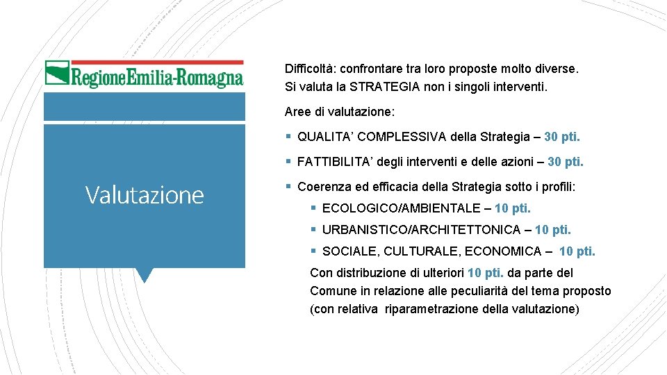 Difficoltà: confrontare tra loro proposte molto diverse. Si valuta la STRATEGIA non i singoli