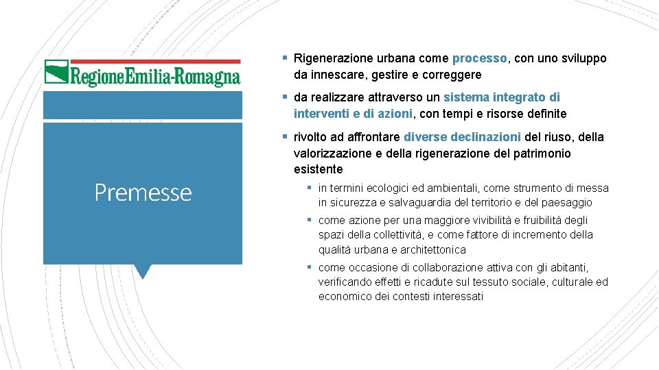 § Rigenerazione urbana come processo, con uno sviluppo da innescare, gestire e correggere §