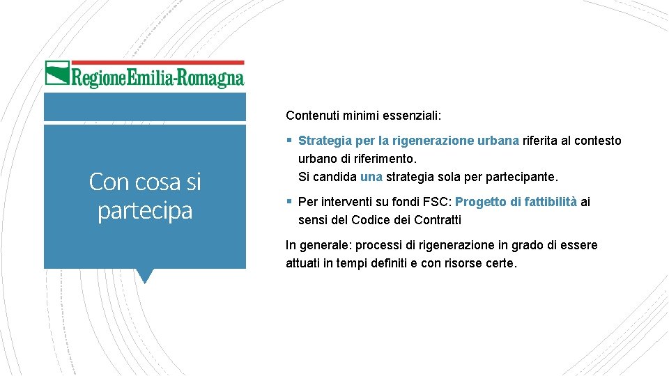 Contenuti minimi essenziali: § Strategia per la rigenerazione urbana riferita al contesto Con cosa