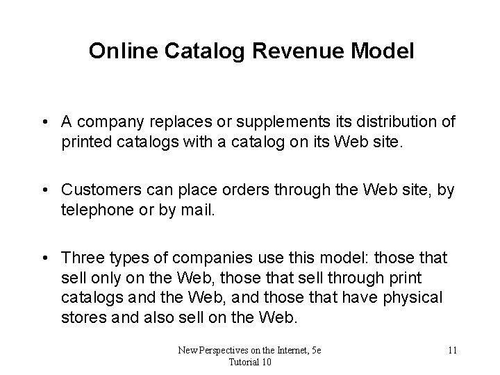Online Catalog Revenue Model • A company replaces or supplements its distribution of printed
