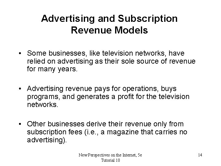 Advertising and Subscription Revenue Models • Some businesses, like television networks, have relied on