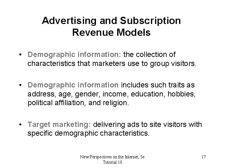 Advertising and Subscription Revenue Models • Demographic information: the collection of characteristics that marketers