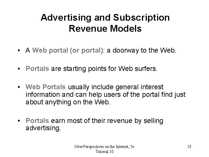Advertising and Subscription Revenue Models • A Web portal (or portal): a doorway to