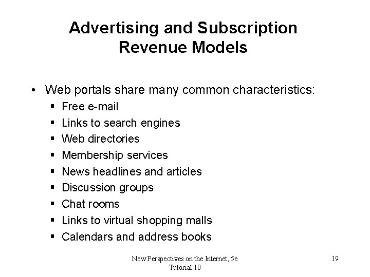 Advertising and Subscription Revenue Models • Web portals share many common characteristics: § §