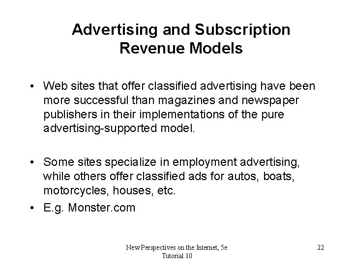 Advertising and Subscription Revenue Models • Web sites that offer classified advertising have been