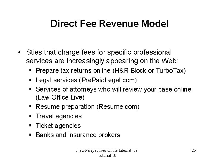 Direct Fee Revenue Model • Sties that charge fees for specific professional services are