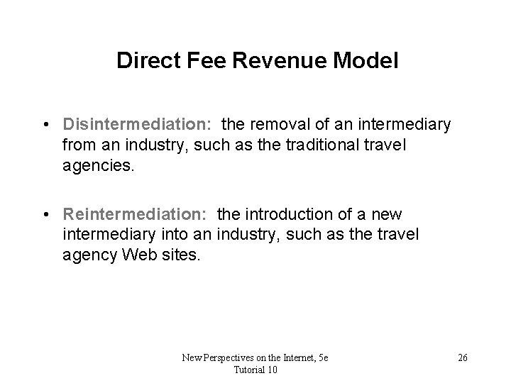 Direct Fee Revenue Model • Disintermediation: the removal of an intermediary from an industry,