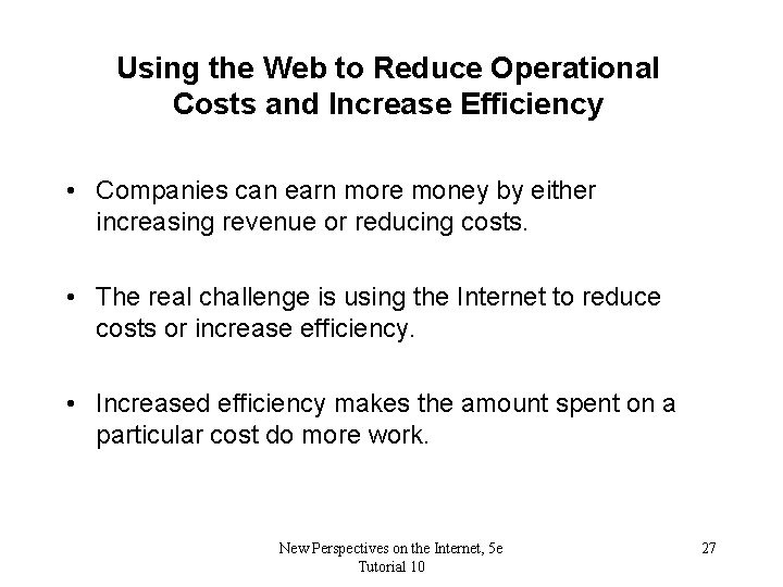 Using the Web to Reduce Operational Costs and Increase Efficiency • Companies can earn