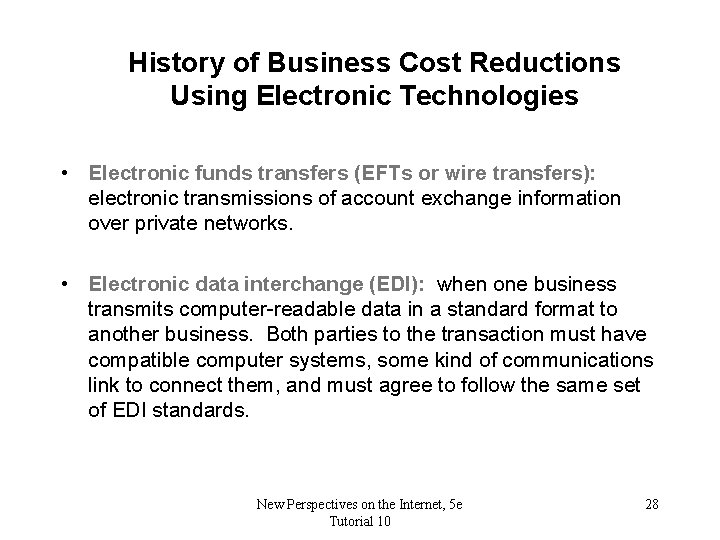 History of Business Cost Reductions Using Electronic Technologies • Electronic funds transfers (EFTs or