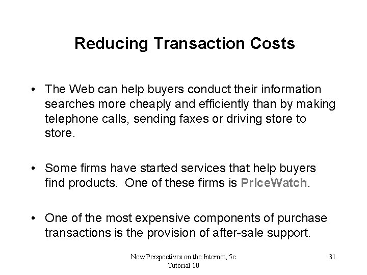 Reducing Transaction Costs • The Web can help buyers conduct their information searches more