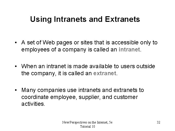 Using Intranets and Extranets • A set of Web pages or sites that is