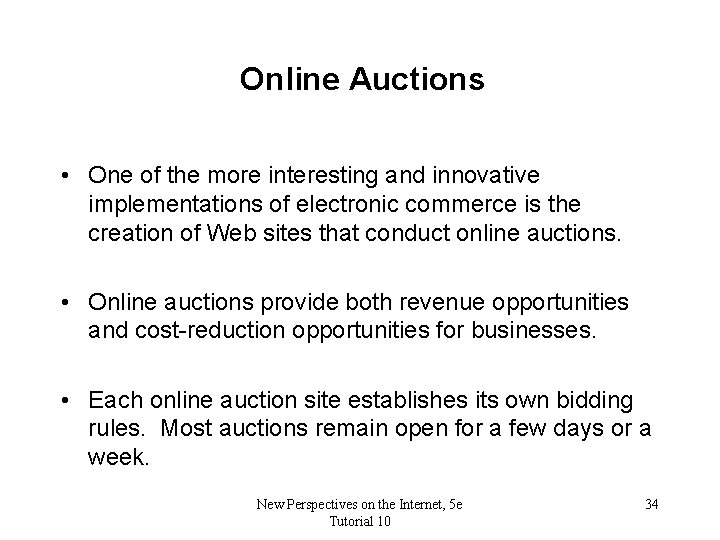 Online Auctions • One of the more interesting and innovative implementations of electronic commerce
