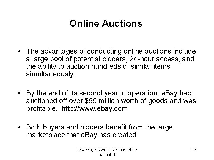 Online Auctions • The advantages of conducting online auctions include a large pool of