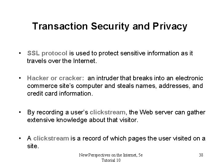 Transaction Security and Privacy • SSL protocol is used to protect sensitive information as
