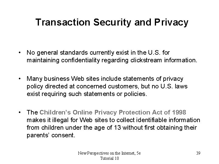Transaction Security and Privacy • No general standards currently exist in the U. S.