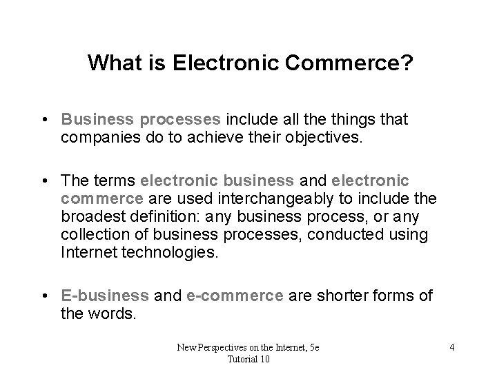 What is Electronic Commerce? • Business processes include all the things that companies do