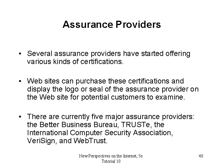 Assurance Providers • Several assurance providers have started offering various kinds of certifications. •