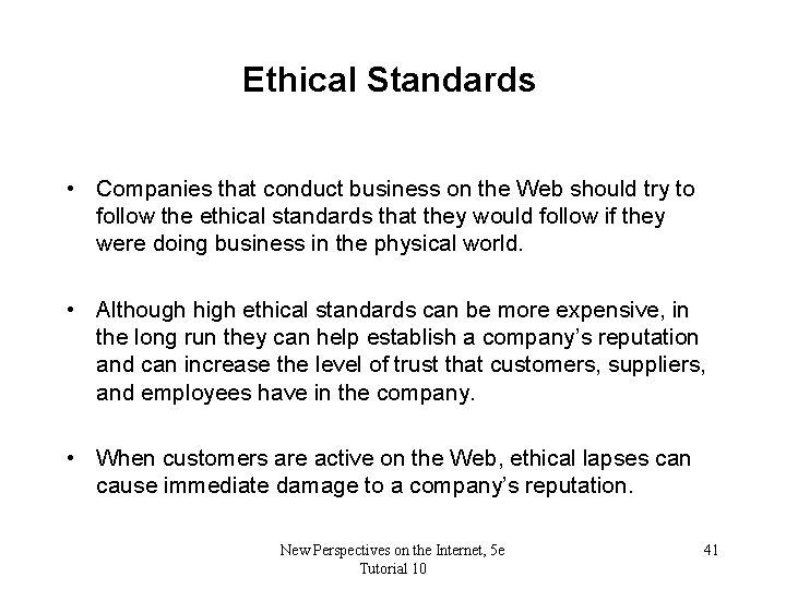Ethical Standards • Companies that conduct business on the Web should try to follow