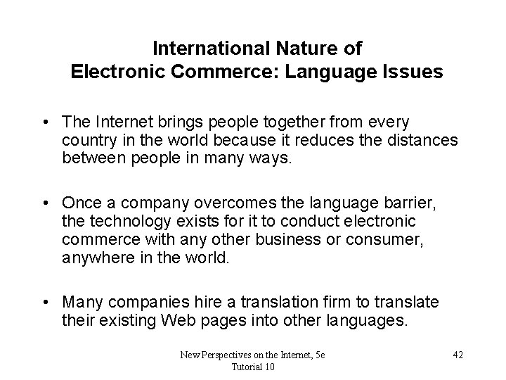 International Nature of Electronic Commerce: Language Issues • The Internet brings people together from