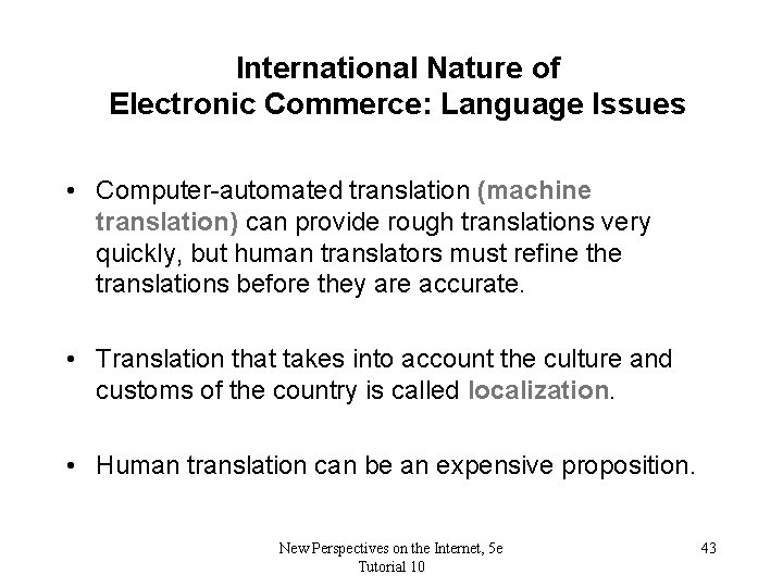 International Nature of Electronic Commerce: Language Issues • Computer-automated translation (machine translation) can provide
