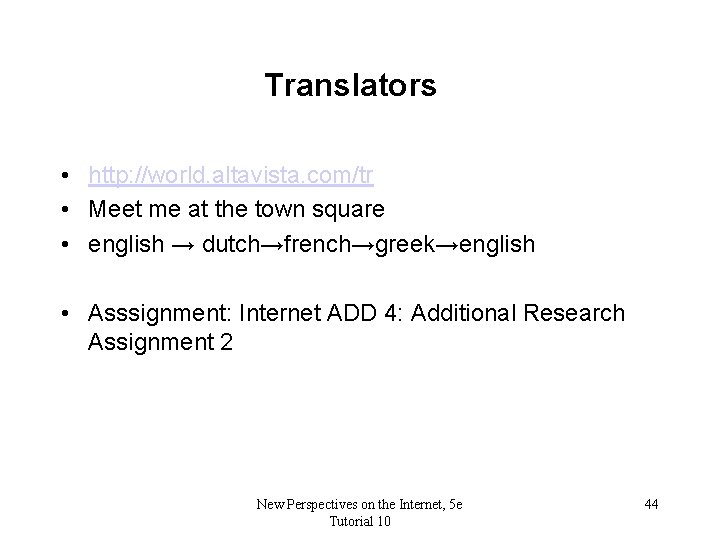 Translators • http: //world. altavista. com/tr • Meet me at the town square •