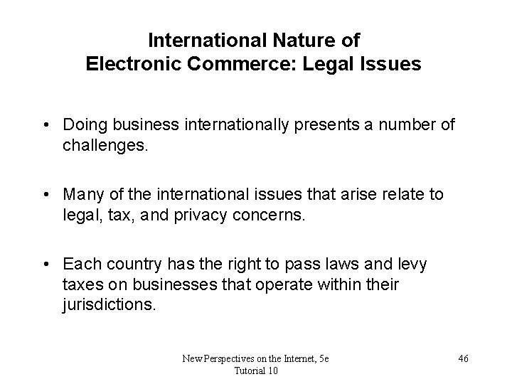International Nature of Electronic Commerce: Legal Issues • Doing business internationally presents a number