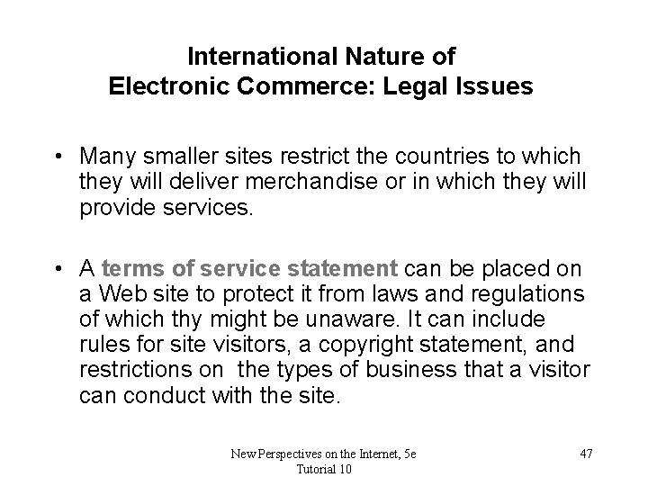 International Nature of Electronic Commerce: Legal Issues • Many smaller sites restrict the countries